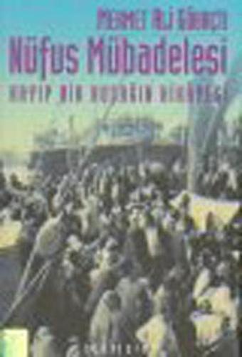 Nüfus Mübadelesi-Kayıp Kuşak Hikayesi - Mehmet Ali Gökaçtı - İletişim Yayınları