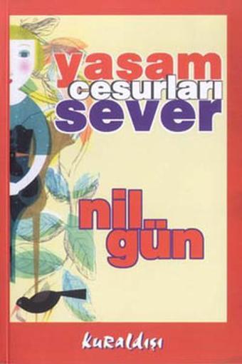 Yaşam Cesurları Sever - Nil Gün - Kuraldışı Yayınları