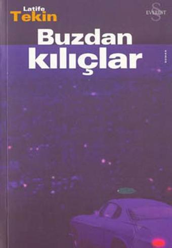 Buzdan Kılıçlar - Latife Tekin - Everest Yayınları