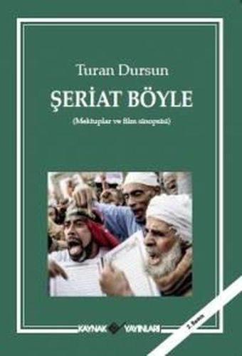 Şeriat Böyle - Turan Dursun - Kaynak Yayınları