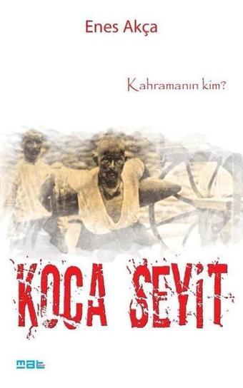 Koca Seyit - Enes Akça - Mat Kitap