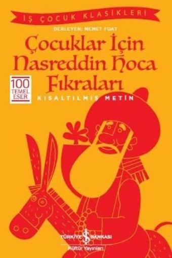 Çocuklar için Nasreddin Hoca Fıkraları-Kısaltılmış Metin - Kolektif  - İş Bankası Kültür Yayınları