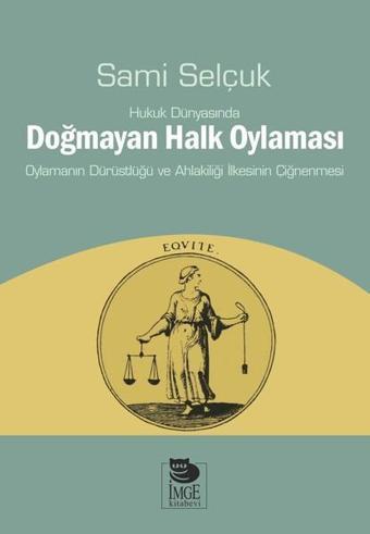 Hukuk Dünyasında Doğmayan Halk Oylaması - Sami Selçuk - İmge Kitabevi