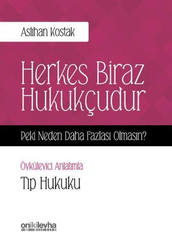 Herkes Biraz Hukukçudur-Peki Neden Daha Fazlası Olmasın? - On İki Levha Yayıncılık