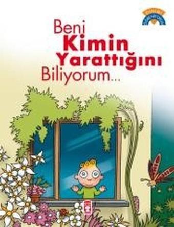 Beni Kimin Yarattığını Biliyorum - Ömer Baldık - Timaş Çocuk