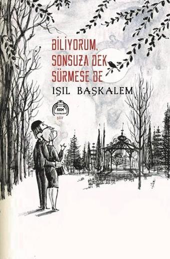 Biliyorum Sonsuza Dek Sürmese de - Işıl Başkalem - Kurgu Kültür