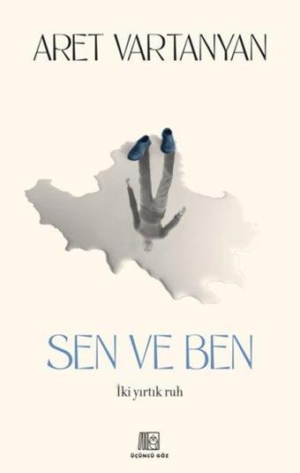 Sen ve Ben - İki Yırtık Ruh - Aret Vartanyan - Üçüncü Göz Yayınları