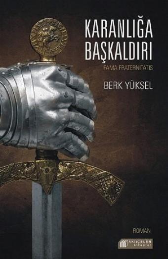 Karanlığa Başkaldırı - Berk Yüksel - Akılçelen Kitaplar