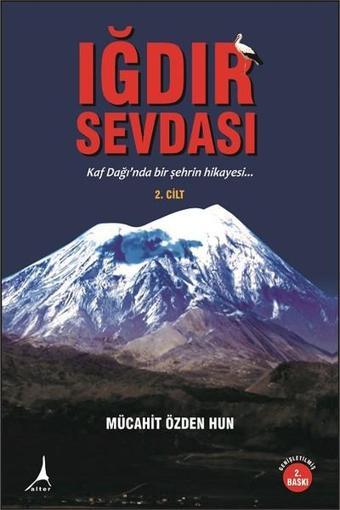 Iğdır Sevdası Cilt 2 - Mücahit Özden Hun - Alter Yayınları