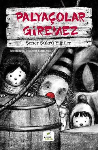 Palyaçolar Giremez - Şener Şükrü Yiğitler - Elma Yayınevi