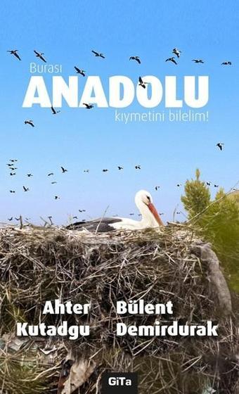 Burası Anadolu Kıymetini Bilelim - Ahter Kutadgu - Gita Yayınevi