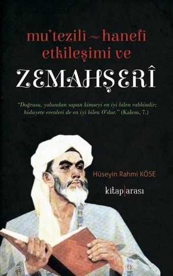 Mutezili-Hanefi Etkileşimi ve Zemahşeri - Hüseyin Rahmi Köse - Kitap Arası