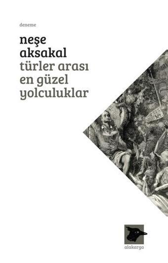 Türler Arası En Güzel Yolculuklar - Neşe Aksakal - Alakarga