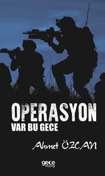 Operasyon Var Bu Gece - Ahmet Özcan - Gece Kitaplığı