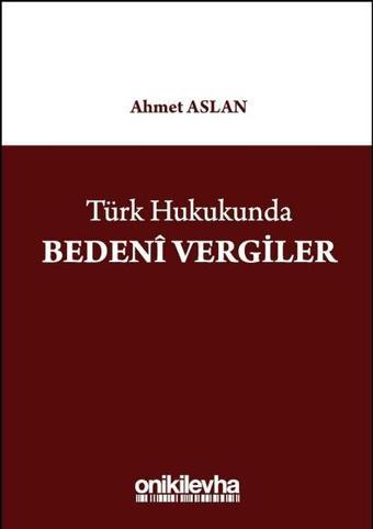 Türk Hukukunda Bedeni Vergiler - Ahmet Aslan - On İki Levha Yayıncılık