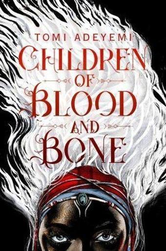 Children of Blood and Bone: The Orisha Legacy 01 (Legacy of Orisha) - Tomi Adeyemi - Macmillan Childrens Books