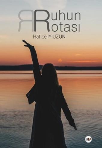 Ruhun Rotası - Hatice İyiuzun - Tilki Kitap