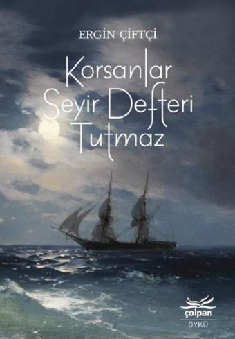 Korsanlar Seyir Defteri Tutmaz - Ergin Çiftçi - Çolpan