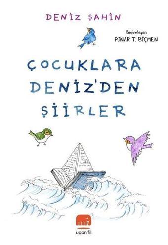 Çocuklara Deniz'den Şiirler - Deniz Şahin - Uçan Fil