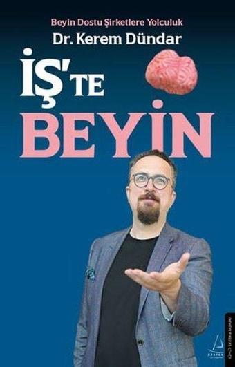 İş'te Beyin - Beyin Dostu Şirketlere Yolculuk - Kerem Dündar - Destek Yayınları