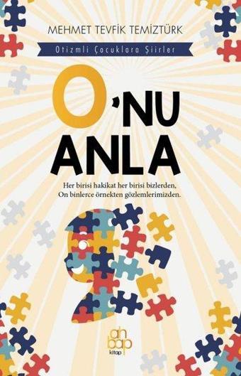 O'nu Anla - Otizmli Çocuklara Şiirler - Mehmet Tevfik Temiztürk - Ahbap Kitap