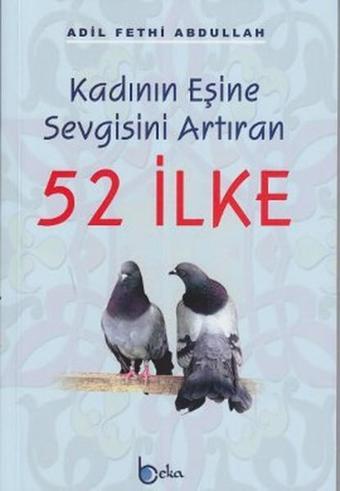 Kadının Eşine Sevgisini Arttıran 52 İlke - Adil Fethi Abdullah - Beka Yayınları