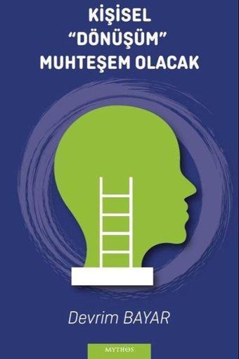 Kişisel Dönüşüm Muhteşem Olacak - Devrim Bayar - Mythos Kitap