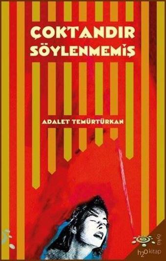 Çoktandır Söylenmemiş - Adalet Temürtürkan - h2o Kitap