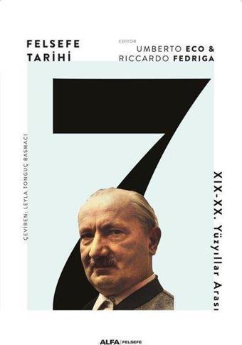 Felsefe Tarihi 7 - 19 - 20. Yüzyıllar Arası - Riccardo Fedriga - Alfa Yayıncılık