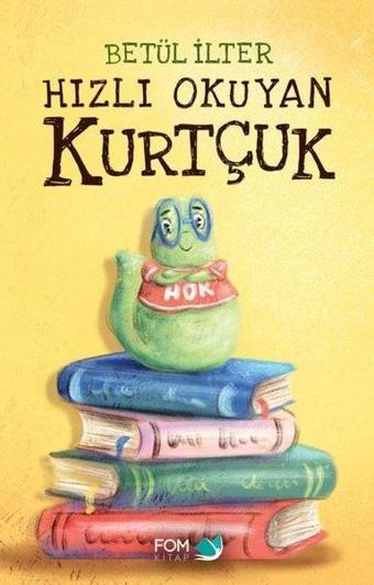 Hızlı Okuyan Kurtçuk - Betül İlter - Fom Kitap