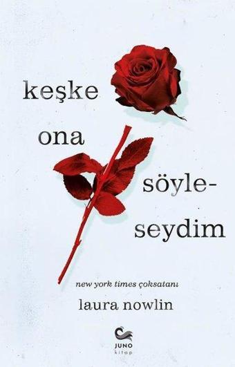 Keşke Ona Söyleseydim - Laura Nowlin - Juno Kitap