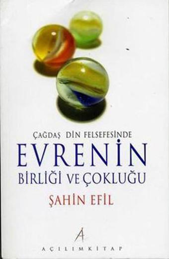 Çağdaş Din Felsefesinde Evrenin Birliği ve Çokluğu - Şahin Efil - Açılım Kitap