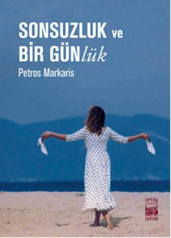 Sonsuzluk ve Bir Günlük - Petros Markaris - İstos Yayınları