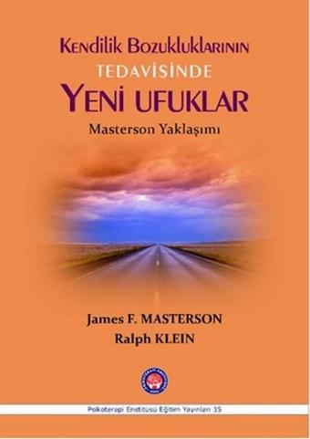 Kendilik Bozukluklarının Tedavisinde Yeni Ufuklar - James F. Masterson - Psikoterapi Enstitüsü