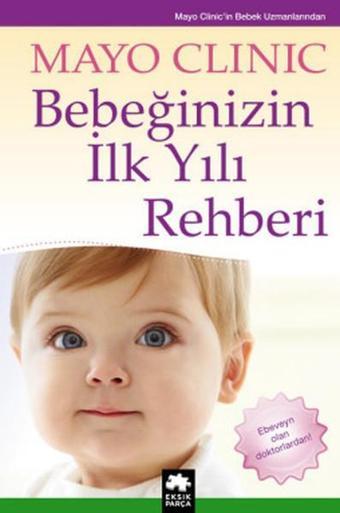 Bebeğinizin İlk Yılı Rehberi - Mayo Clinic - Eksik Parça Yayınları