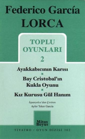 Toplu Oyunları 2 - Ayakkabıcının Karısı-Bay Cristobal'ın Kukla Oyunu-Kız Kurusu Gül Hanım - Federico Garcia Lorca - Mitos Boyut Yayınları