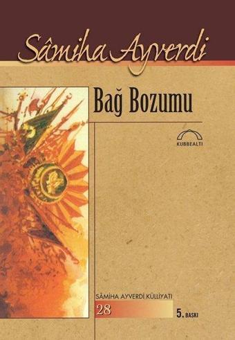 Bağ Bozumu - Samiha Ayverdi - Kubbealtı Neşriyatı