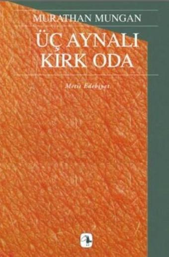 Üç Aynalı Kırk Oda - Murathan Mungan - Metis Yayınları