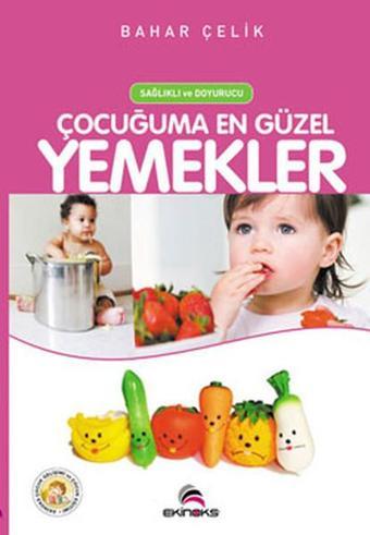 Sağlıklı Doyurucu Çocuğuma En Güzel Yemekler - Bahar Çelik - Ekinoks