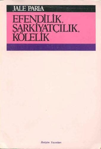 Efendilik Şarkiyatçılık ve Kölelik - Jale Parla - İletişim Yayınları