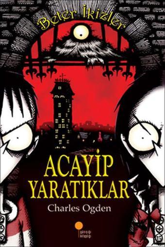 Beter İkizler - Acayip Yaratıklar - Charles Ogden - Günışığı Kitaplığı