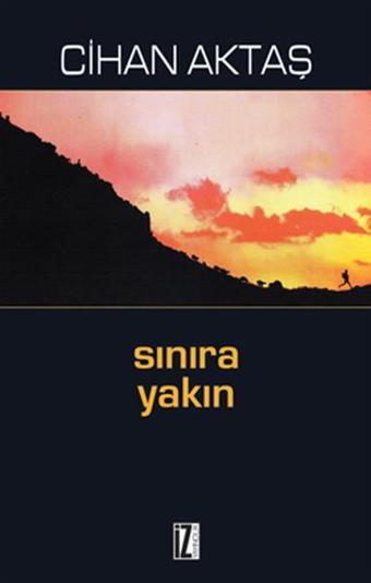 Sınıra Yakın - Cihan Aktaş - İz Yayıncılık