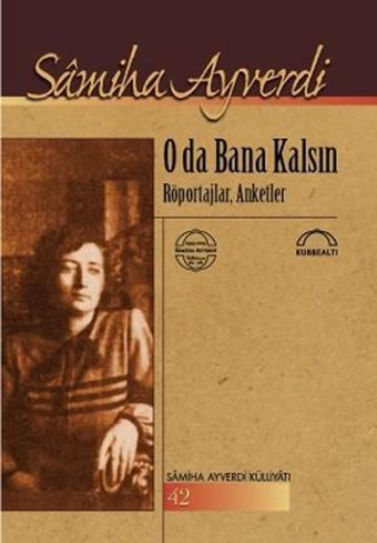 O da Bana Kalsın - Samiha Ayverdi - Kubbealtı Neşriyatı