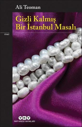 Gizli Kalmış Bir İstanbul Masalı - Ali Teoman - Yapı Kredi Yayınları