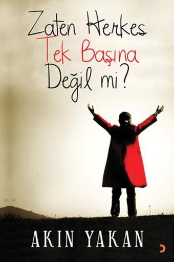 Zaten Herkes Tek Başına Değil mi? - Akın Yakan - Cinius Yayınevi