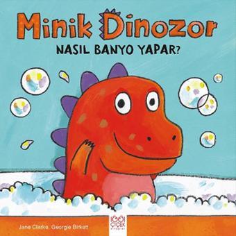 Minik Dinozor Nasıl Banyo Yapar? - Jane Clarke - 1001 Çiçek