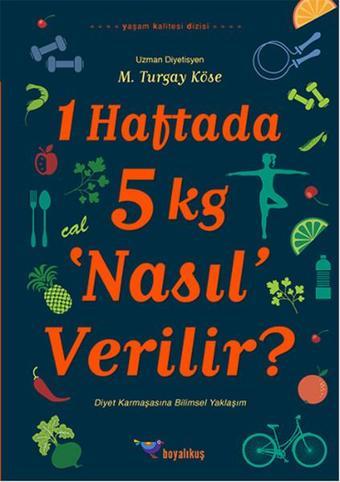 1 Haftada 5 kg 'Nasıl' Verilir? - M. Turgay Köse - Boyalıkuş