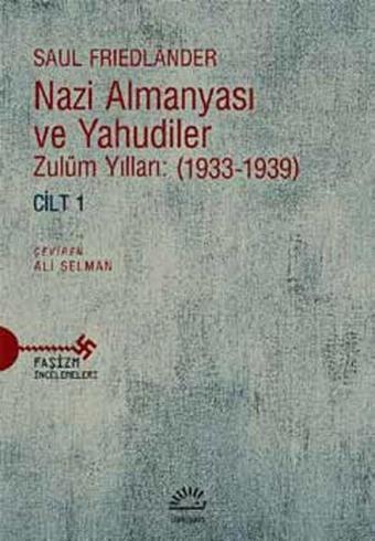 Nazi Almanyası ve Yahudiler Cilt 1 - Saul Friedlander - İletişim Yayınları