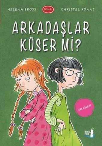 Arkdaşlar Küser mi?-1B Sınıfı - Helena Bross - Büyülü Fener