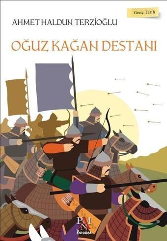 Oğuz Kağan Destanı - Ahmet Haldun Terzioğlu - Panama Yayıncılık